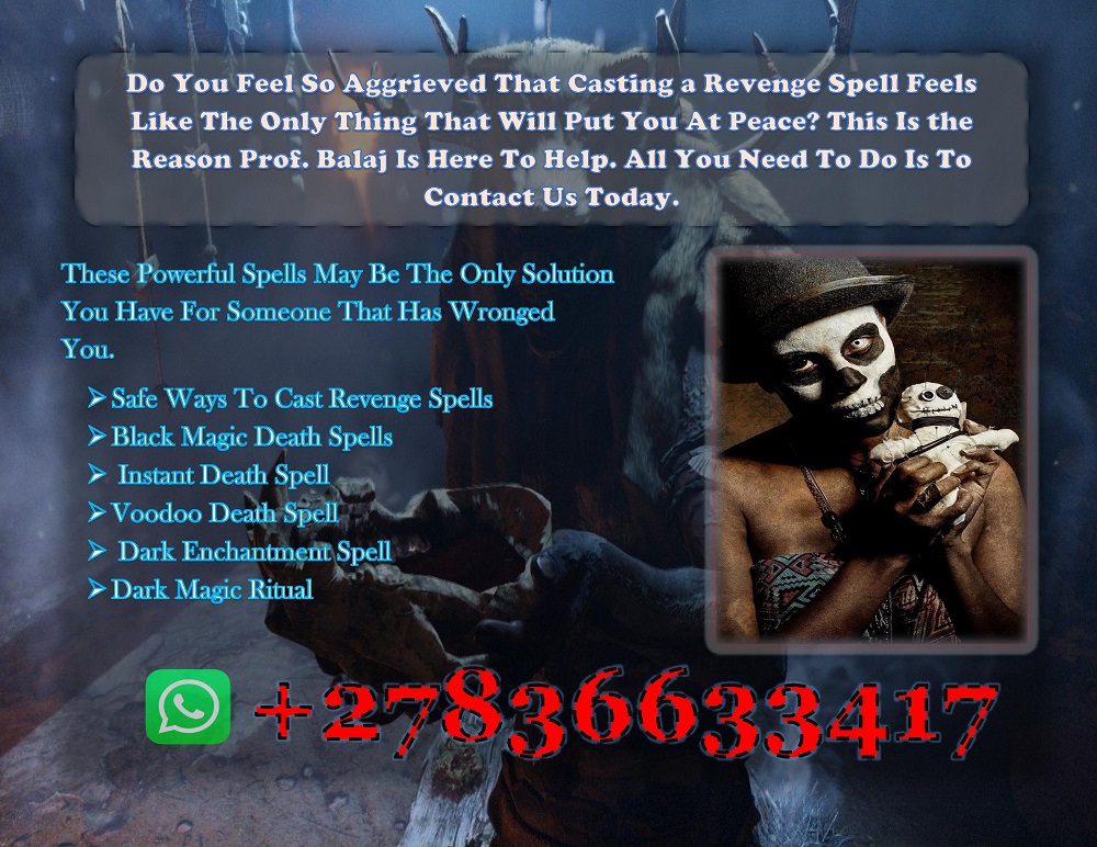 Real Death Spells Caster: Advanced Black Magic Rituals to Cause the Demise of the Victim Overnight Without Backfire +27836633417