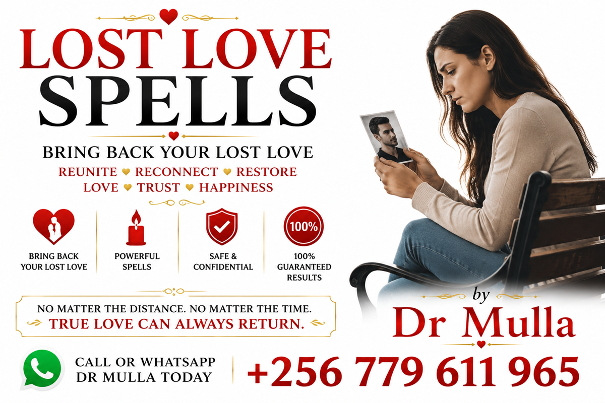I Need a Powerful Lost Love Spell to Bring Back My Ex Lover in 24 Hours – Dr. Mulla +256 779 611 965