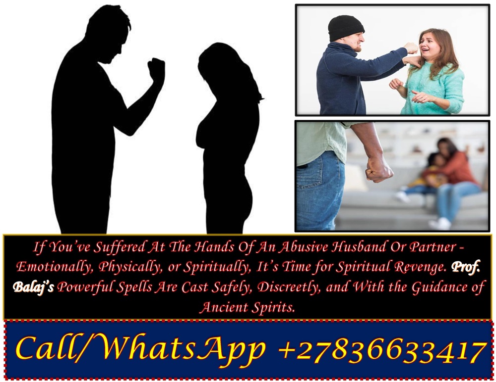 Abusive Ex Revenge Spell: Revenge Spells for Women Who Want to Punish Abusive Husband or Lover +27836633417