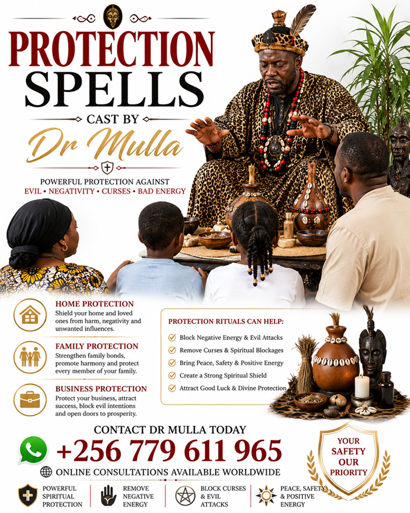 Powerful Protection Spells for Home, Family, and Business Security | WhatsApp Dr. Mulla +256 779 611 965
